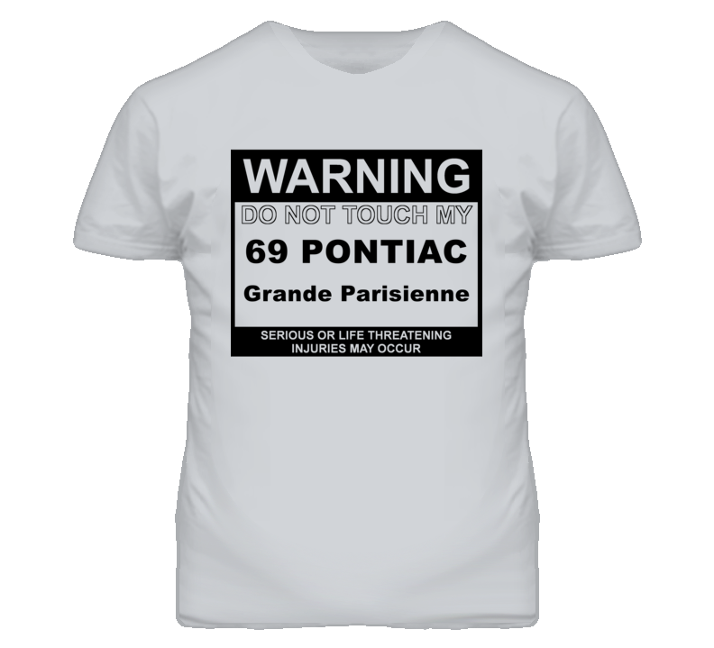 Warning Do Not Touch My 1969 Pontiac Grande Parisienne Funny Car T Shi