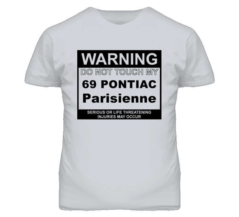 Warning Do Not Touch My 1969 Pontiac Parisienne Funny Car T Shirt