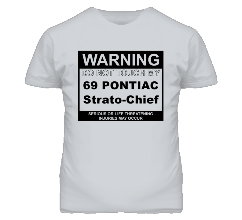 Warning Do Not Touch My 1969 Pontiac Strato-Chief Funny Car T Shirt