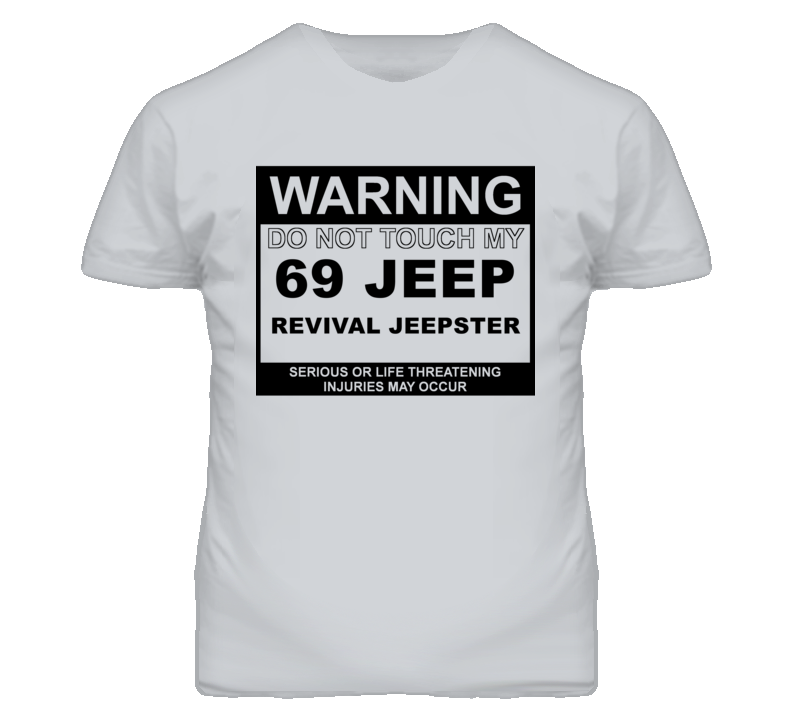 Warning Do Not Touch My 1969 Revival Jeepster Funny Car T Shirt