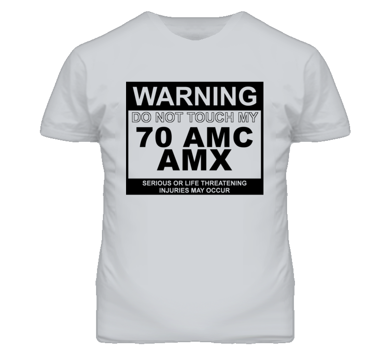 Warning Do Not Touch My 1970 AMC AMX Funny Car T Shirt