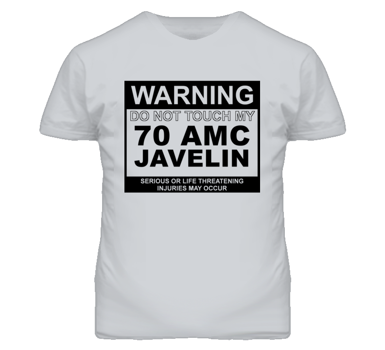 Warning Do Not Touch My 1970 AMC JAVELIN Funny Car T Shirt