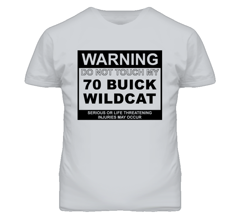 Warning Do Not Touch My 1970 BUICK WILDCAT Funny Car T Shirt