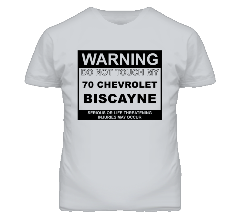 Warning Do Not Touch My 1970 Chevy Biscayne Funny Car T Shirt