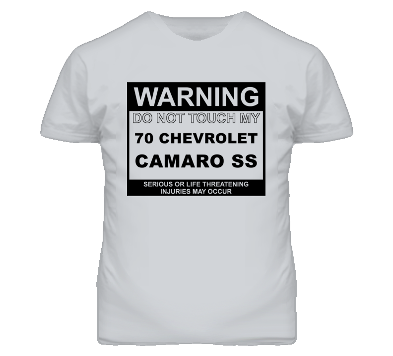 Warning Do Not Touch My 1970 CHEVY CAMARO SS Funny Car T Shirt