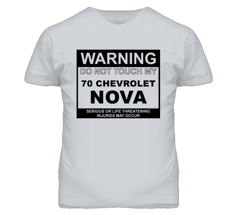 Warning Do Not Touch My 1970 CHEVY NOVA Funny Car T Shirt