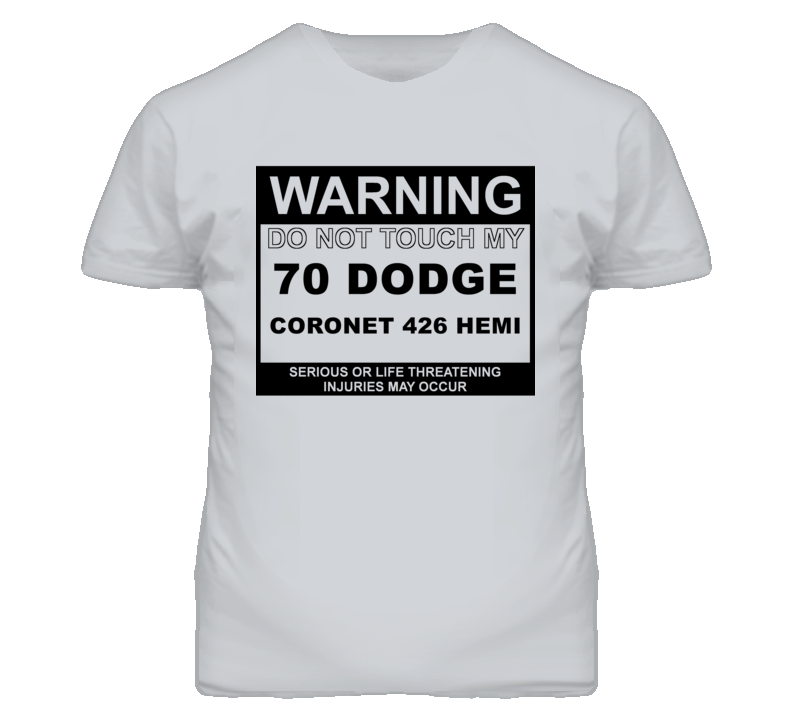 Warning Do Not Touch My 1970 DODGE CORONET 426 HEMI Funny Car T Shirt