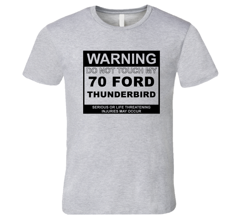 Warning Do Not Touch My 1970 Thunderbird Funny Car T Shirt