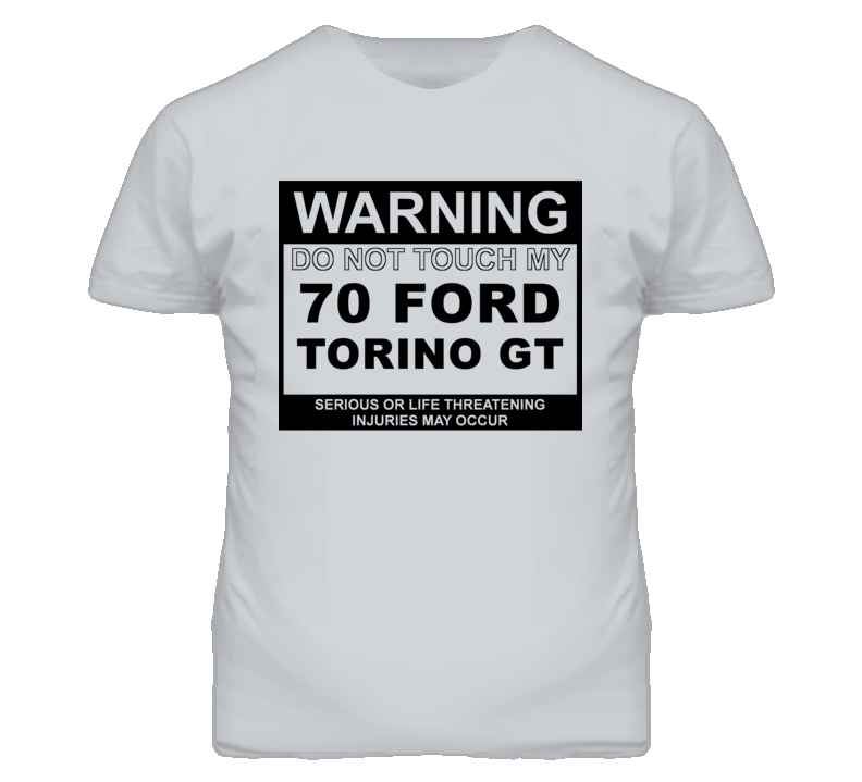 Warning Do Not Touch My 1970  TORINO GT Funny Car T Shirt