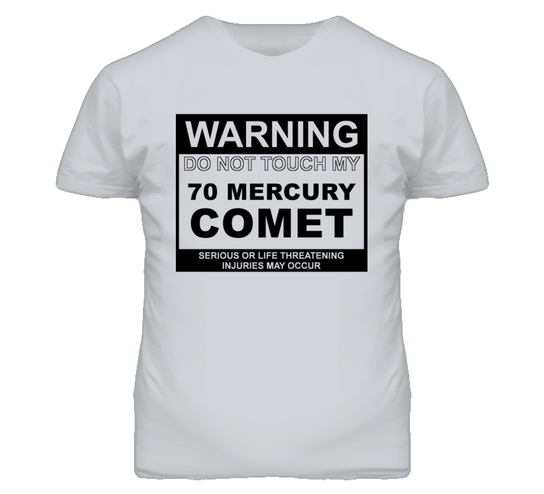 Warning Do Not Touch My 1970 MERCURY COMET Funny Car T Shirt