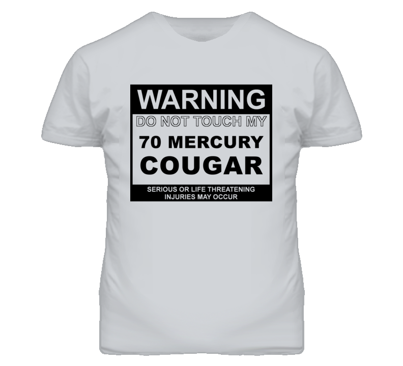 Warning Do Not Touch My 1970 MERCURY COUGAR Funny Car T Shirt