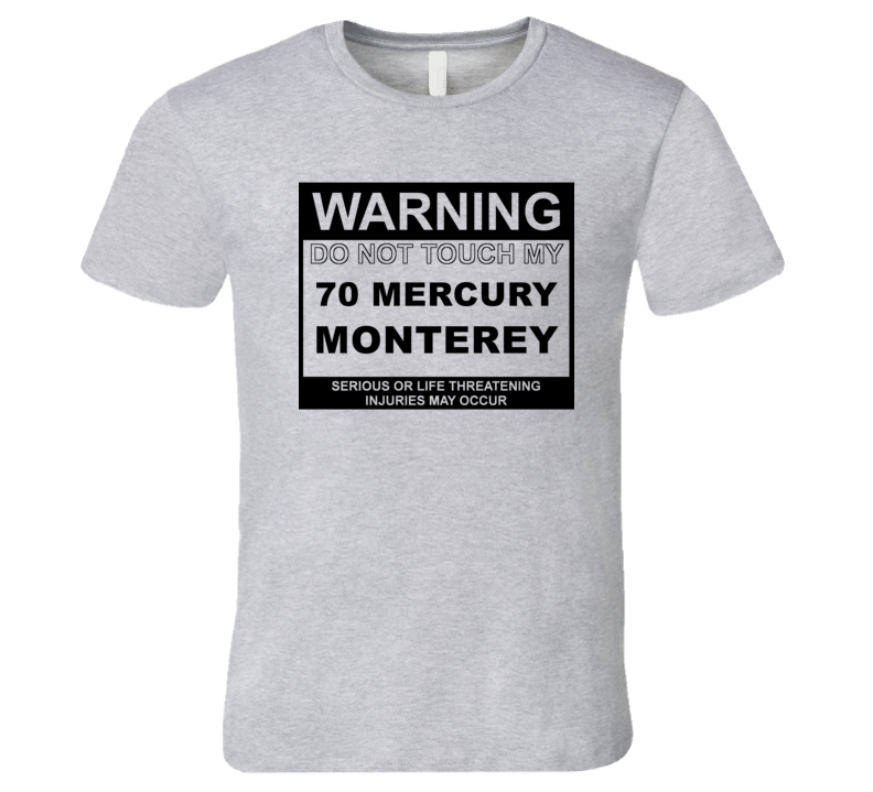 Warning Do Not Touch My 1970 MERCURY MONTEREY Funny Car T Shirt