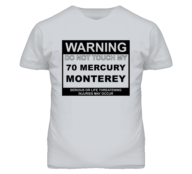 Warning Do Not Touch My 1970 MERCURY MONTEREY Funny Car T Shirt