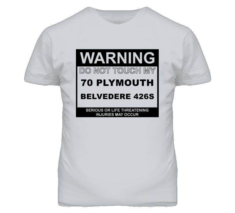 Warning Do Not Touch My 1970 PLYMOUTH BELVEDERE 426S Funny Car T Shirt