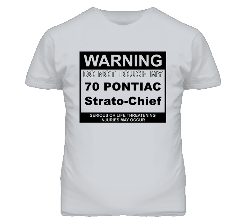 Warning Do Not Touch My 1970 Pontiac Strato-Chief Funny Car T Shirt