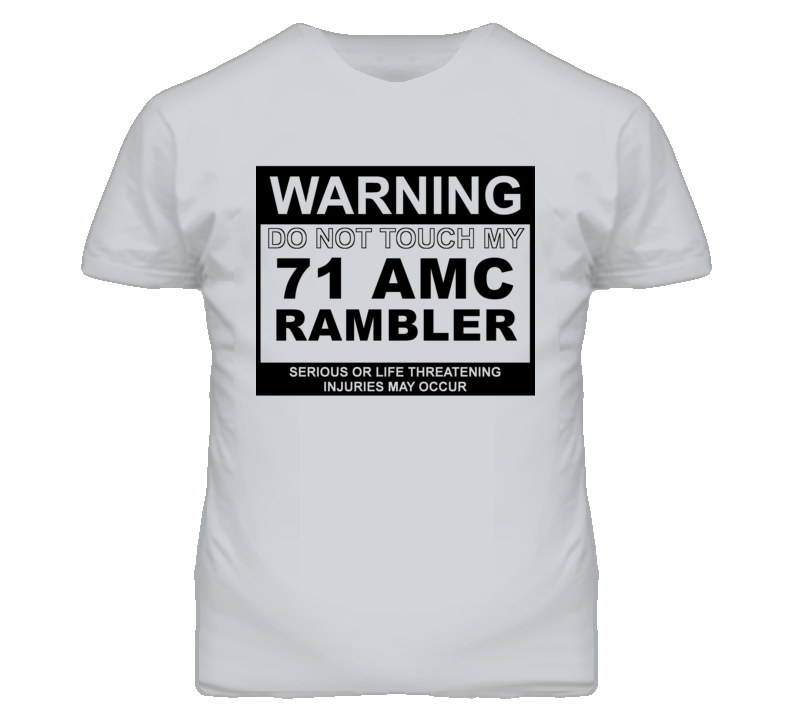 Warning Do Not Touch My 1971 AMC RAMBLER Funny Car T Shirt