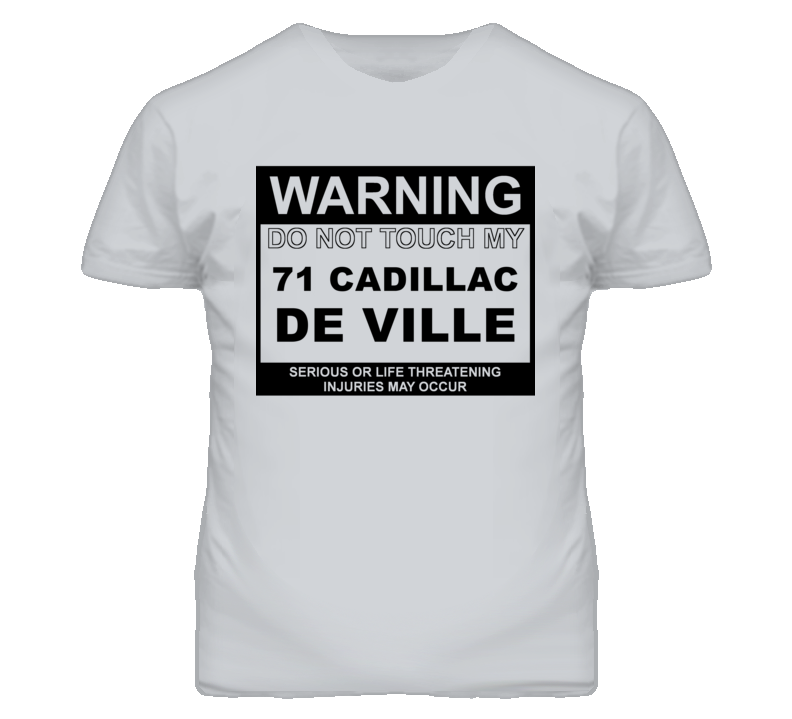 Warning Do Not Touch My 1971 Cadillac De Ville Funny Car T Shirt