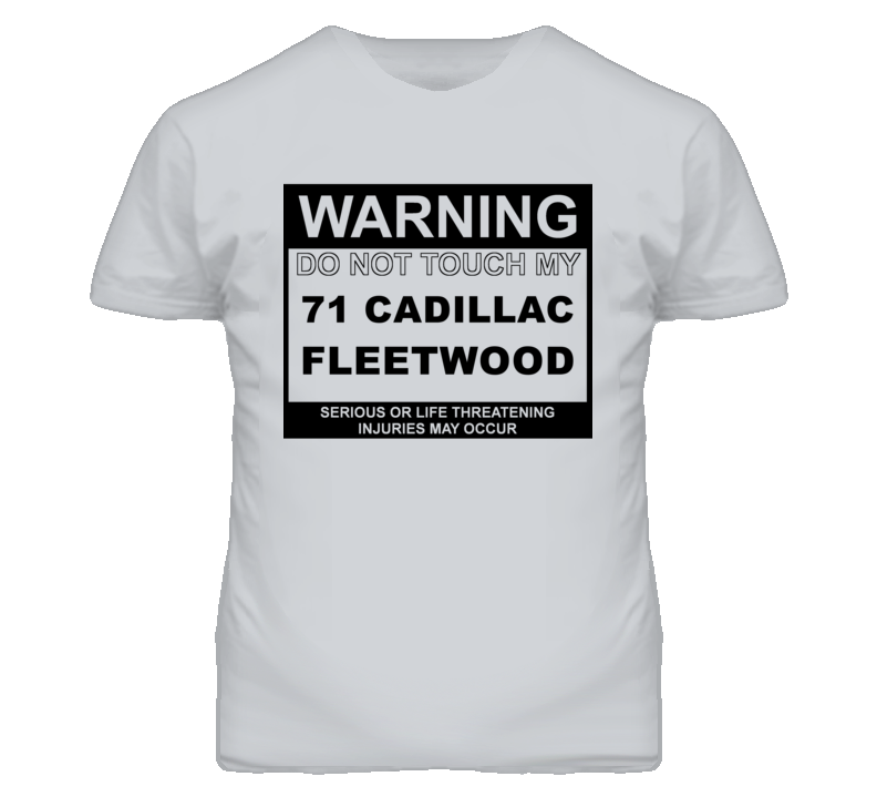 Warning Do Not Touch My 1971 Cadillac Fleetwood Funny Car T Shirt