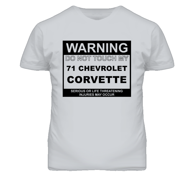 Warning Do Not Touch My 1971 CHEVROLET CORVETTE Funny Car T Shirt