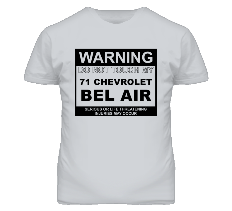 Warning Do Not Touch My 1971 CHEVY BEL AIR Funny Car T Shirt