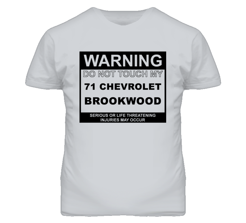 Warning Do Not Touch My 1971 Chevy Brookwood Funny Car T Shirt