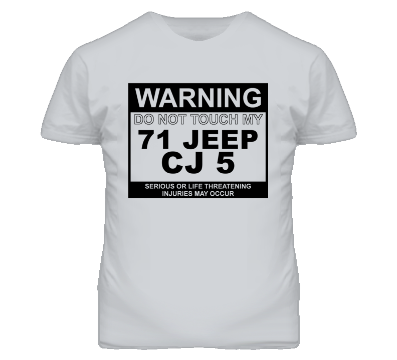 Warning Do Not Touch My 1971 CJ 5 Funny Car T Shirt