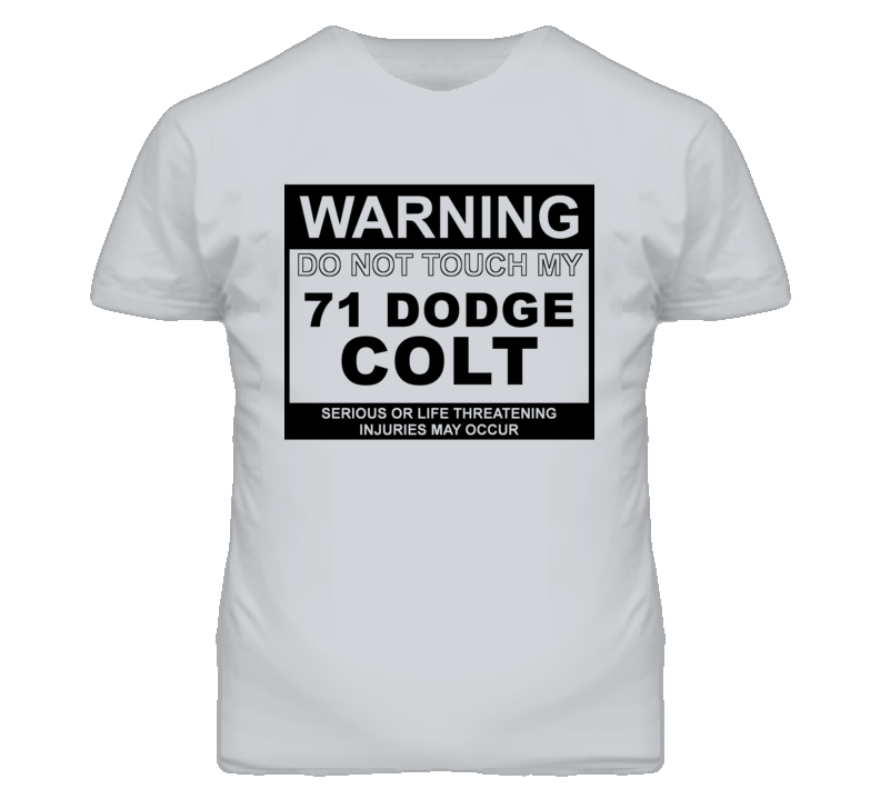 Warning Do Not Touch My 1971 Dodge Colt Funny Car T Shirt