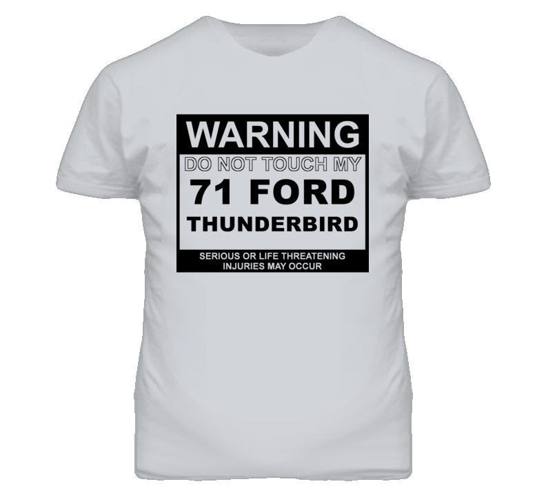 Warning Do Not Touch My 1971 Thunderbird Funny Car T Shirt
