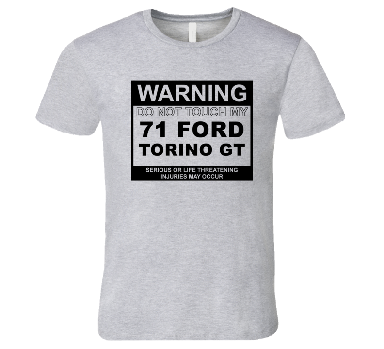 Warning Do Not Touch My 1971  TORINO GT Funny Car T Shirt