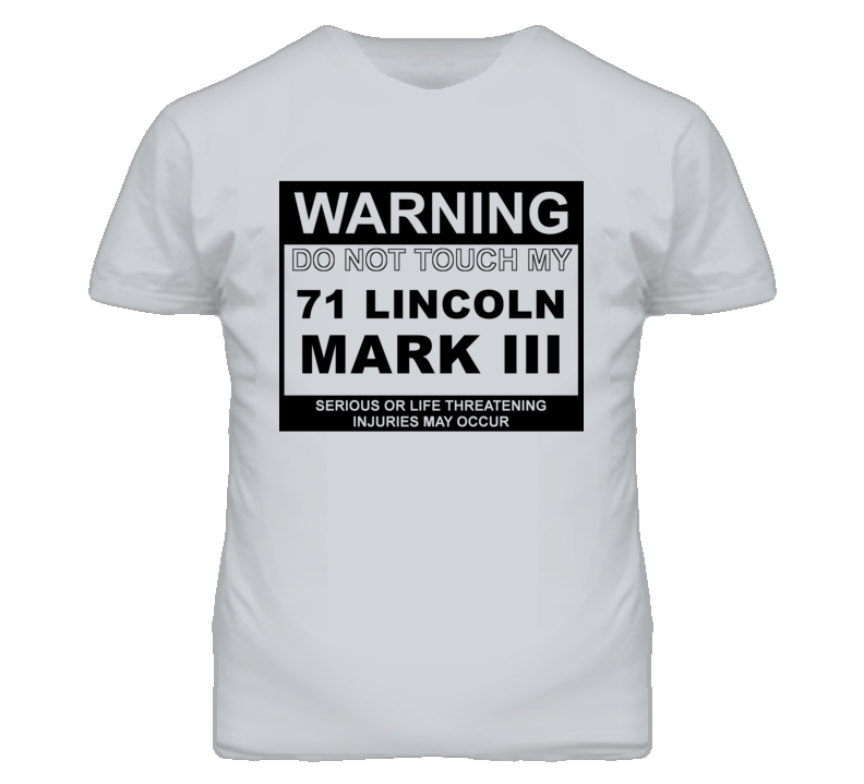 Warning Do Not Touch My 1971 Lincoln Mark III Funny Car T Shirt