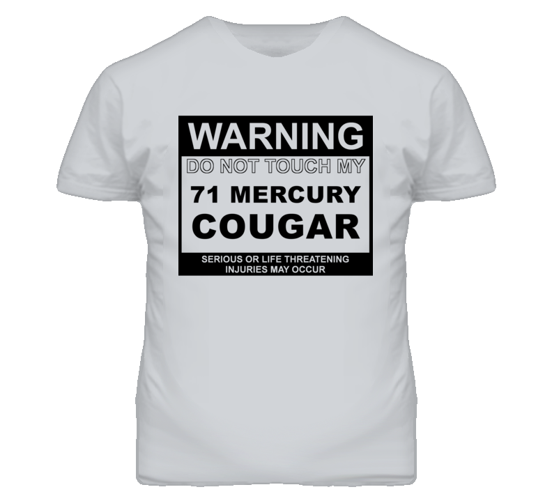 Warning Do Not Touch My 1971 MERCURY COUGAR Funny Car T Shirt