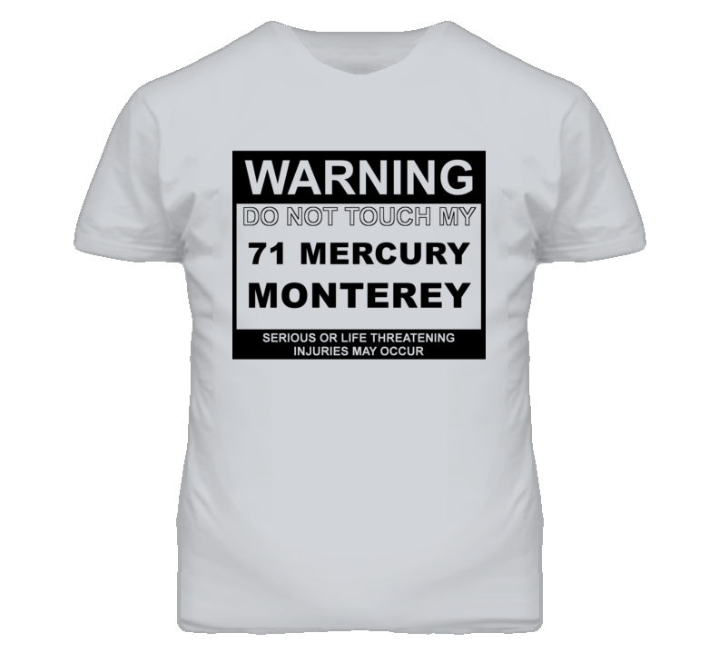 Warning Do Not Touch My 1971 MERCURY MONTEREY Funny Car T Shirt