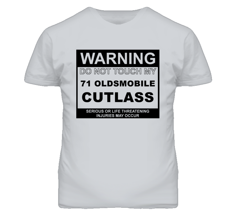 Warning Do Not Touch My 1971 Oldsmobile Cutlass Funny Car T Shirt