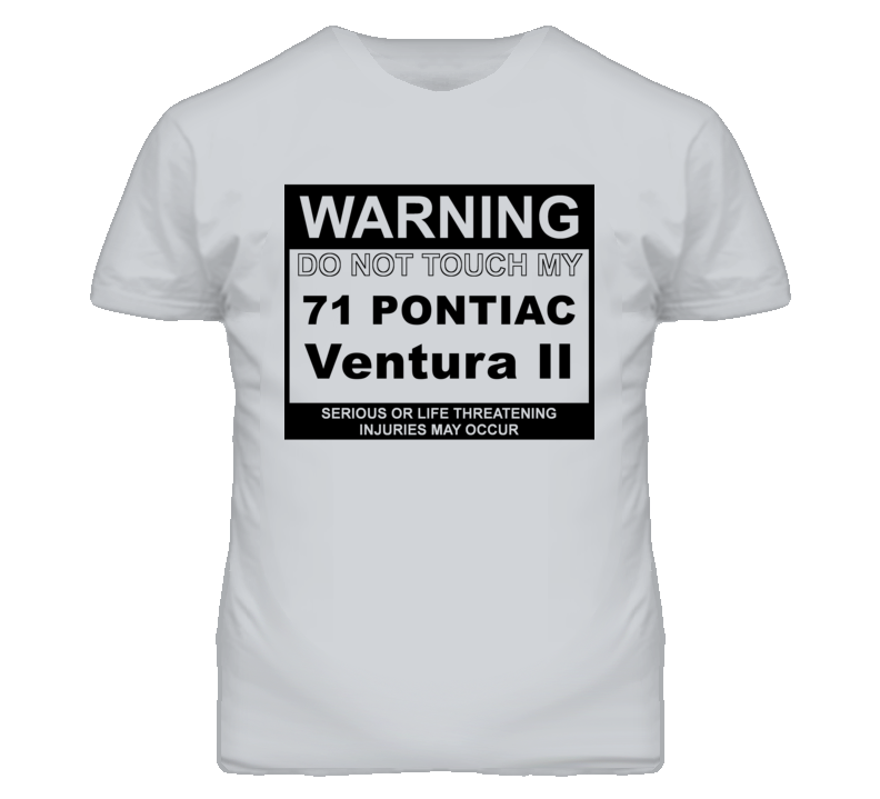 Warning Do Not Touch My 1971 Pontiac Ventura II Funny Car T Shirt
