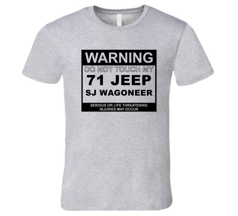 Warning Do Not Touch My 1971 SJ Wagoneer Funny Car T Shirt