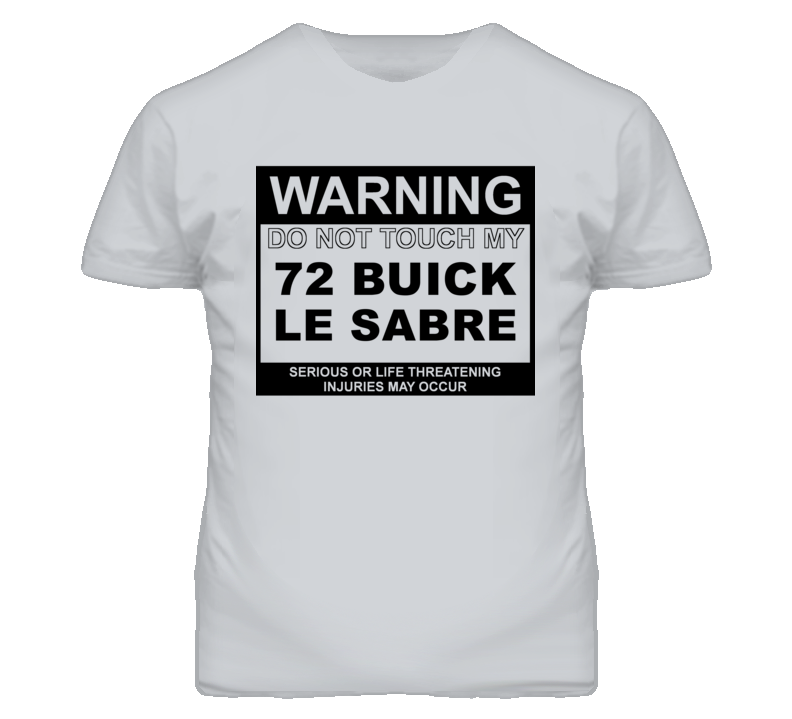 Warning Do Not Touch My 1972 BUICK LE SABRE Funny Car T Shirt