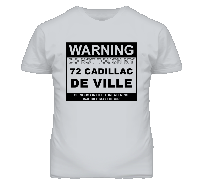 Warning Do Not Touch My 1972 Cadillac De Ville Funny Car T Shirt