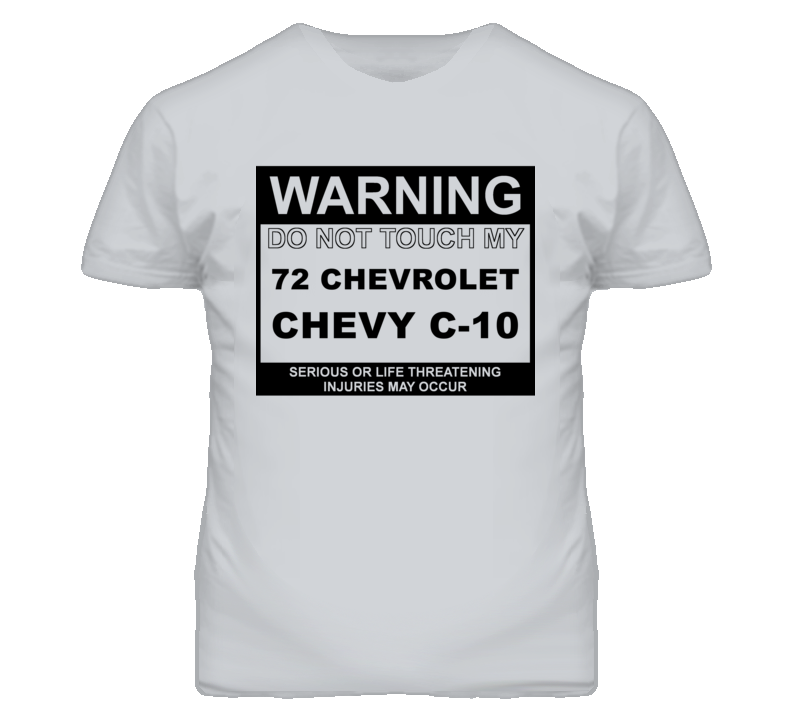 Warning Do Not Touch My 1972 Chevy C-10 Funny Car T Shirt