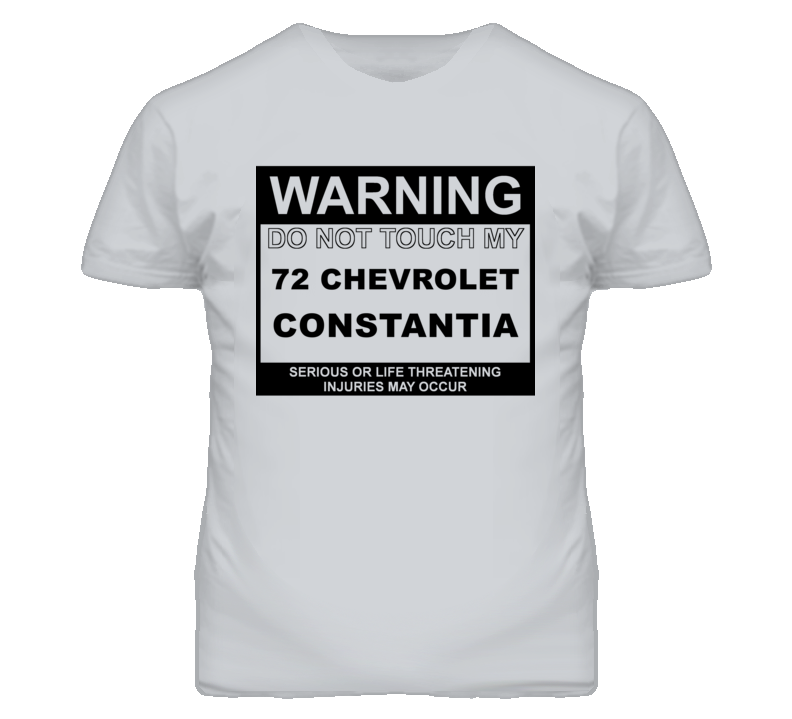 Warning Do Not Touch My 1972 Chevy Constantia Funny Car T Shirt