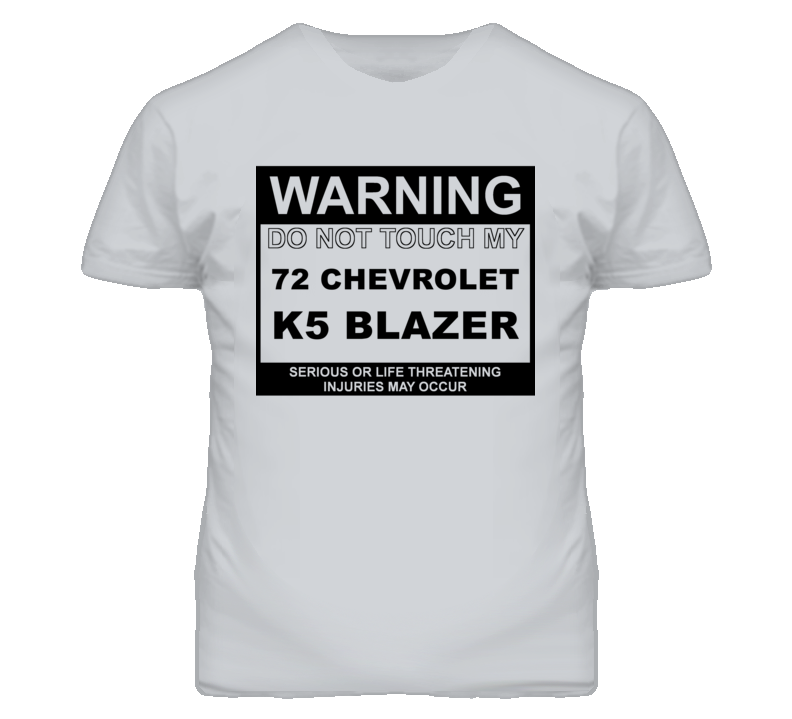 Warning Do Not Touch My 1972 Chevy K5 Blazer Funny Car T Shirt