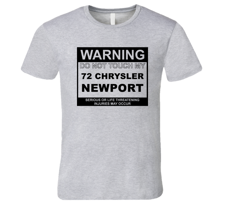 Warning Do Not Touch My 1972 Chrysler Newport Funny Car T Shirt