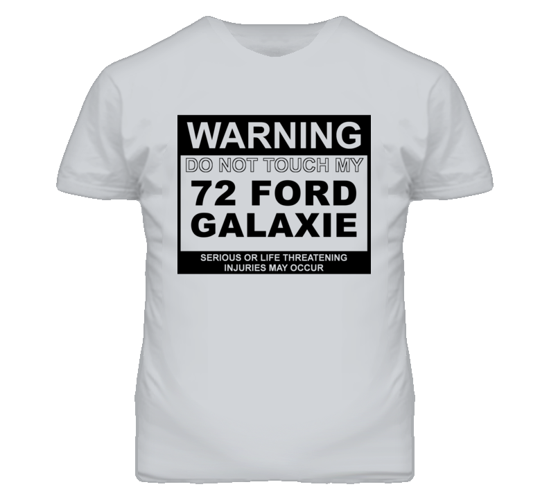 Warning Do Not Touch My 1972  GALAXIE Funny Car T Shirt