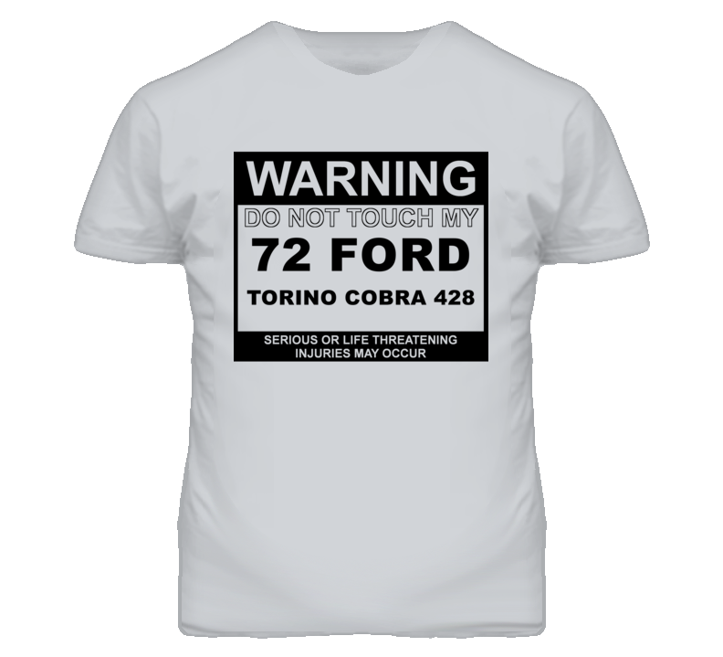 Warning Do Not Touch My 1972  TORINO COBRA 428 Funny Car T Shirt