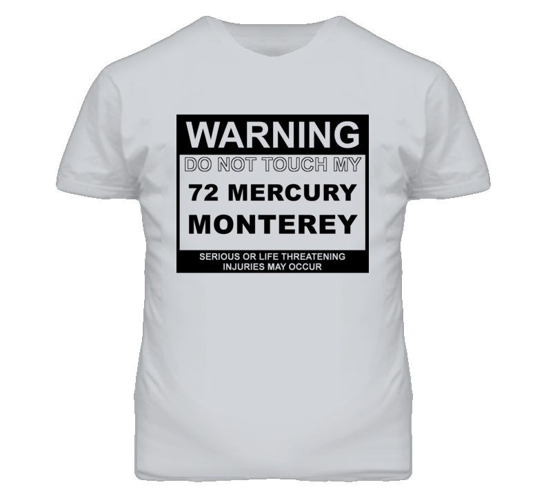 Warning Do Not Touch My 1972 MERCURY MONTEREY Funny Car T Shirt