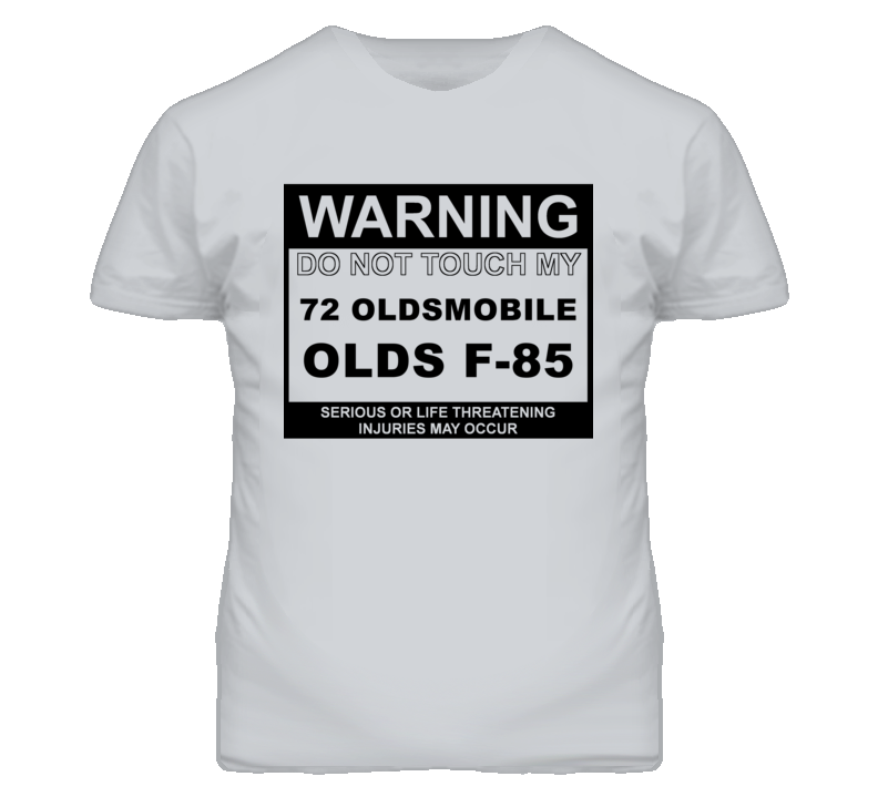 Warning Do Not Touch My 1972 Oldsmobile Olds F-85 Funny Car T Shirt