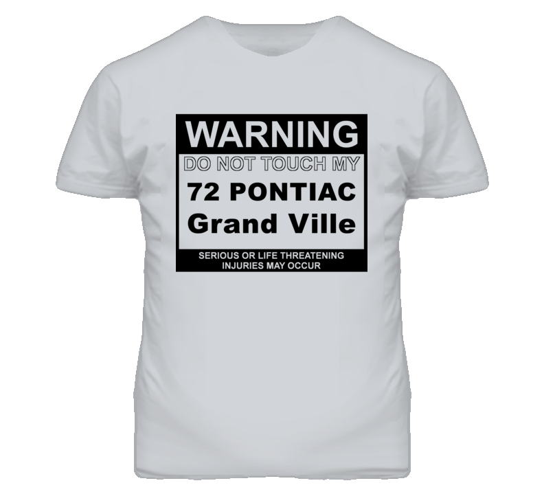Warning Do Not Touch My 1972 Pontiac Grand Ville Funny Car T Shirt