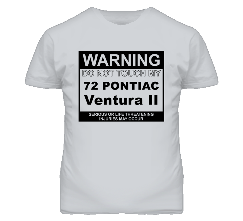 Warning Do Not Touch My 1972 Pontiac Ventura II Funny Car T Shirt