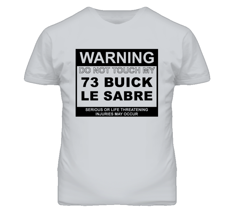 Warning Do Not Touch My 1973 BUICK LE SABRE Funny Car T Shirt
