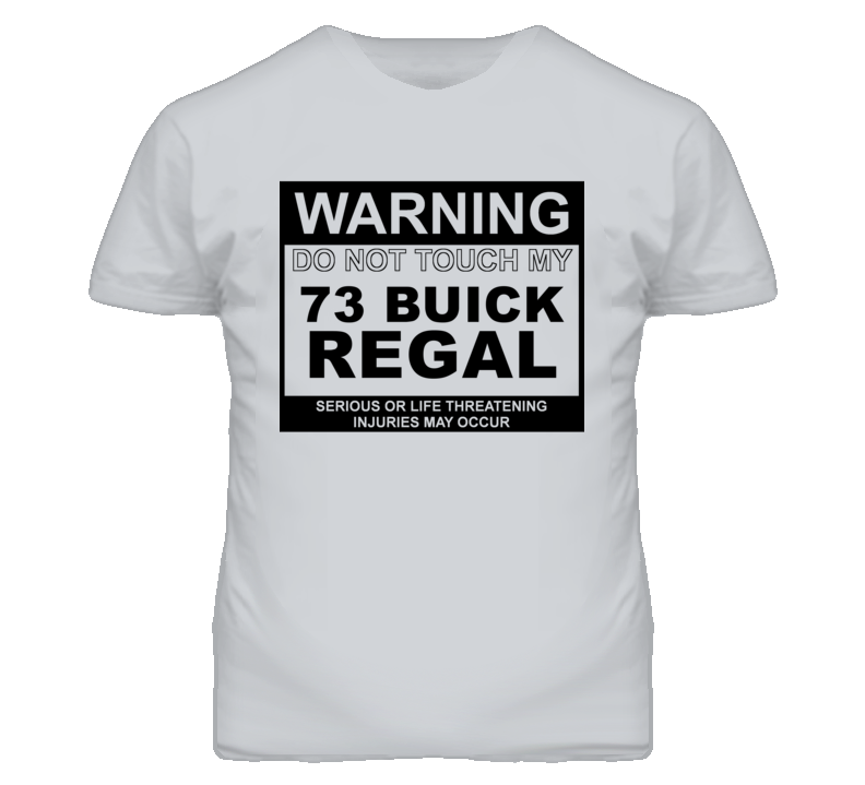Warning Do Not Touch My 1973 BUICK REGAL Funny Car T Shirt