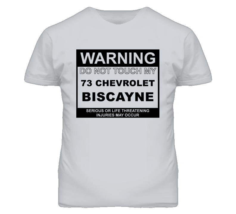 Warning Do Not Touch My 1973 Chevy Biscayne Funny Car T Shirt